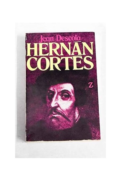 Hernán Cortés - Jean Descola.